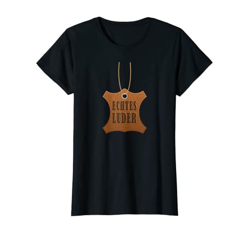 Damen Echtes Luder - Lustiger Spruch für Frauen T-Shirt von Lustige Sprüche und Motive gegen Leder