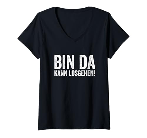 Damen Bin da kann losgehen T-Shirt mit V-Ausschnitt Damen Bin da kann losgehen T-Shirt mit V-Ausschnitt von Lustige Sprüche und Statements für Männer Frauen