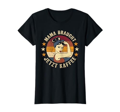 Mama Braucht Jetzt Kaffee Shirt Retro Mutter Kaffee Mama T-Shirt Mama Braucht Jetzt Kaffee Shirt Retro Mutter Kaffee Mama T-Shirt von Lustige Sprüche witzige Memes Design Geschenke