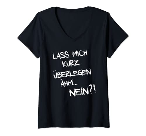 Damen Lass mich kurz überlegen ähm Nein Lustiger Spruch Geschenk T-Shirt mit V-Ausschnitt Damen Lass mich kurz überlegen ähm Nein Lustiger Spruch Geschenk T-Shirt mit V-Ausschnitt von Lustige Sprüche zum Überlegen