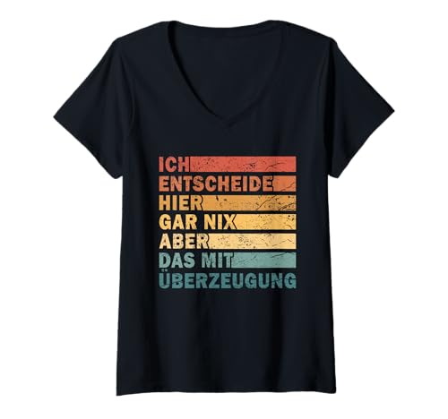 Damen Ich Entscheide Hier Gar Nix Damen Herren Lustiges Spruch T-Shirt mit V-Ausschnitt Damen Ich Entscheide Hier Gar Nix Damen Herren Lustiges Spruch T-Shirt mit V-Ausschnitt von Lustige Statement Sprüche Für Frauen Und Männer