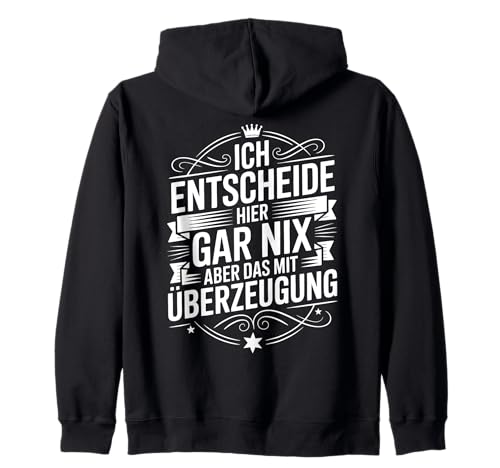 Ich Entscheide Hier Gar Nix Damen Herren Lustiges Spruch Kapuzenjacke von Lustige Statement Sprüche Für Frauen Und Männer