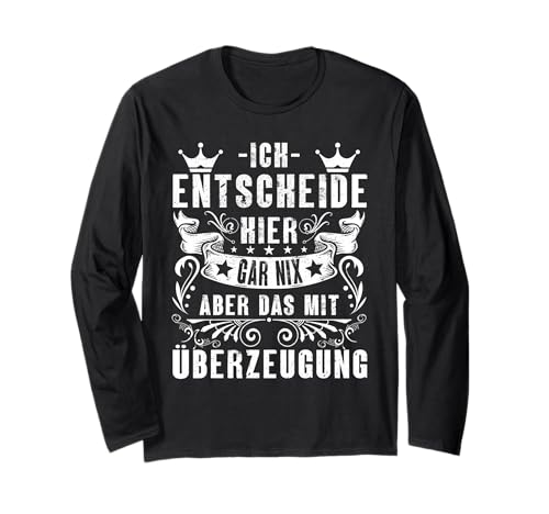 Ich Entscheide Hier Gar Nix Damen Herren Lustiges Spruch Langarmshirt Ich Entscheide Hier Gar Nix Damen Herren Lustiges Spruch Langarmshirt von Lustige Statement Sprüche Für Frauen Und Männer
