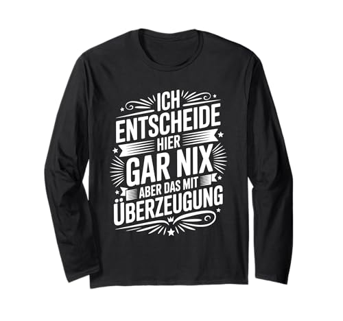 Ich Entscheide Hier Gar Nix Damen Herren Lustiges Spruch Langarmshirt Ich Entscheide Hier Gar Nix Damen Herren Lustiges Spruch Langarmshirt von Lustige Statement Sprüche Für Frauen Und Männer