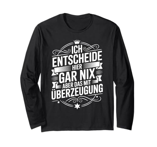 Ich Entscheide Hier Gar Nix Damen Herren Lustiges Spruch Langarmshirt Ich Entscheide Hier Gar Nix Damen Herren Lustiges Spruch Langarmshirt von Lustige Statement Sprüche Für Frauen Und Männer