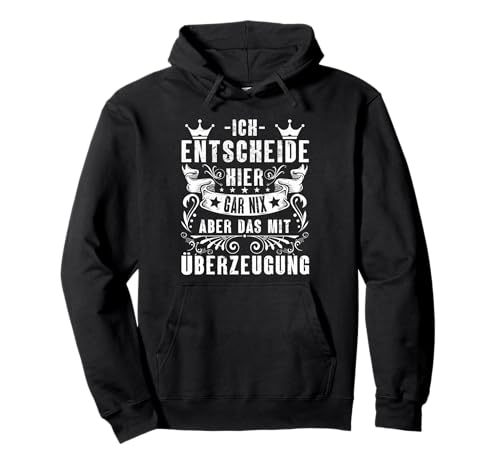Ich Entscheide Hier Gar Nix Damen Herren Lustiges Spruch Pullover Hoodie Ich Entscheide Hier Gar Nix Damen Herren Lustiges Spruch Pullover Hoodie von Lustige Statement Sprüche Für Frauen Und Männer