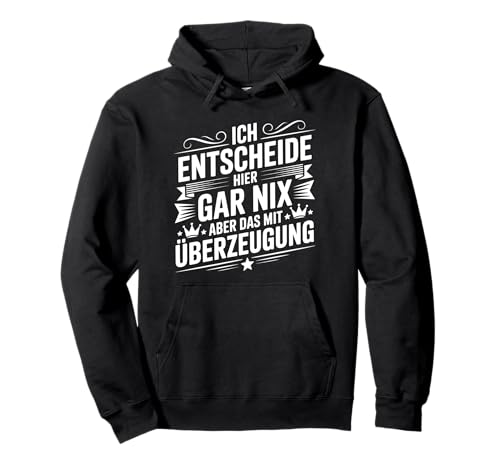 Ich Entscheide Hier Gar Nix Damen Herren Lustiges Spruch Pullover Hoodie Ich Entscheide Hier Gar Nix Damen Herren Lustiges Spruch Pullover Hoodie von Lustige Statement Sprüche Für Frauen Und Männer