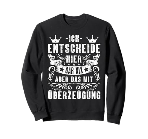 Ich Entscheide Hier Gar Nix Damen Herren Lustiges Spruch Sweatshirt Ich Entscheide Hier Gar Nix Damen Herren Lustiges Spruch Sweatshirt von Lustige Statement Sprüche Für Frauen Und Männer