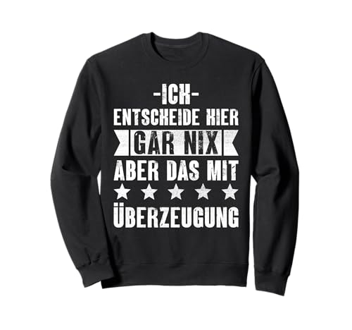 Ich Entscheide Hier Gar Nix Damen Herren Lustiges Spruch Sweatshirt Ich Entscheide Hier Gar Nix Damen Herren Lustiges Spruch Sweatshirt von Lustige Statement Sprüche Für Frauen Und Männer