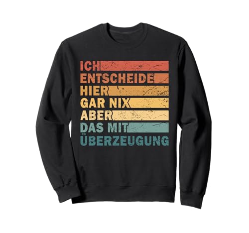 Ich Entscheide Hier Gar Nix Damen Herren Lustiges Spruch Sweatshirt Ich Entscheide Hier Gar Nix Damen Herren Lustiges Spruch Sweatshirt von Lustige Statement Sprüche Für Frauen Und Männer