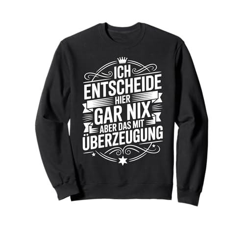 Ich Entscheide Hier Gar Nix Damen Herren Lustiges Spruch Sweatshirt Ich Entscheide Hier Gar Nix Damen Herren Lustiges Spruch Sweatshirt von Lustige Statement Sprüche Für Frauen Und Männer