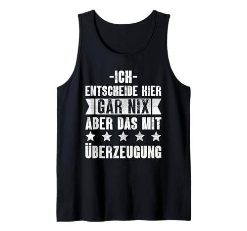 Ich Entscheide Hier Gar Nix Damen Herren Lustiges Spruch Tank Top Ich Entscheide Hier Gar Nix Damen Herren Lustiges Spruch Tank Top von Lustige Statement Sprüche Für Frauen Und Männer