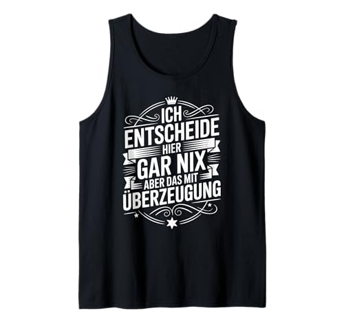 Ich Entscheide Hier Gar Nix Damen Herren Lustiges Spruch Tank Top Ich Entscheide Hier Gar Nix Damen Herren Lustiges Spruch Tank Top von Lustige Statement Sprüche Für Frauen Und Männer
