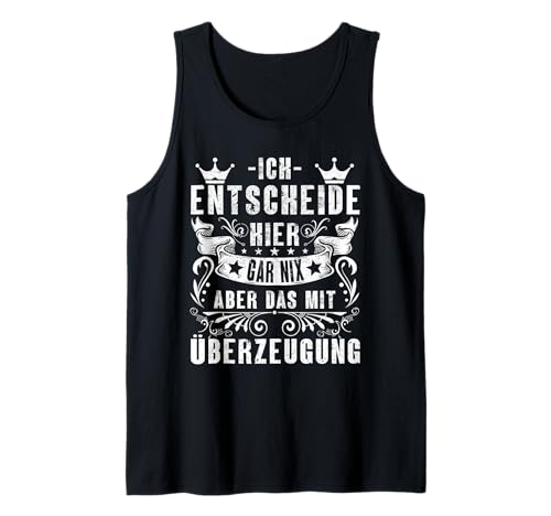 Ich Entscheide Hier Gar Nix Damen Herren Lustiges Spruch Tank Top Ich Entscheide Hier Gar Nix Damen Herren Lustiges Spruch Tank Top von Lustige Statement Sprüche Für Frauen Und Männer
