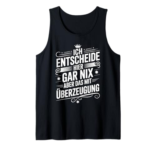 Ich Entscheide Hier Gar Nix Damen Herren Lustiges Spruch Tank Top Ich Entscheide Hier Gar Nix Damen Herren Lustiges Spruch Tank Top von Lustige Statement Sprüche Für Frauen Und Männer