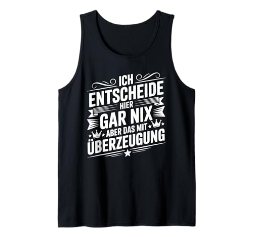 Ich Entscheide Hier Gar Nix Damen Herren Lustiges Spruch Tank Top Ich Entscheide Hier Gar Nix Damen Herren Lustiges Spruch Tank Top von Lustige Statement Sprüche Für Frauen Und Männer