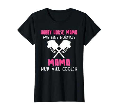 Hobby Horse Mama Hobby Horse Hobby Horsing Geschenk T-Shirt Hobby Horse Mama Hobby Horse Hobby Horsing Geschenk T-Shirt von Lustige Steckenpferde & Hobbyhorse Sprüche