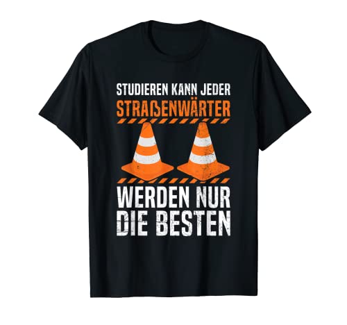 Herren Studieren Kann Jeder Straßenwärter Werden Nur Die Besten T-Shirt Herren Studieren Kann Jeder Straßenwärter Werden Nur Die Besten T-Shirt von Lustige Straßenwärter Spruch Kleidung