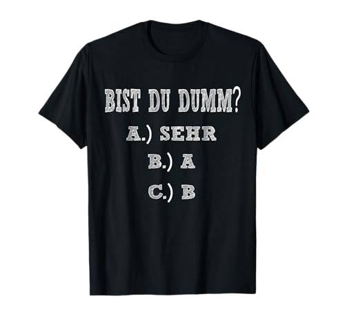 Bist du Dumm Lustige Funny Spruch Sprüche Geschenk T-Shirt Bist du Dumm Lustige Funny Spruch Sprüche Geschenk T-Shirt von Lustige Spruch Sprüche Damen Herren Geschenkidee