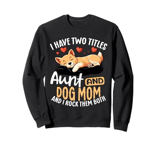 Ich Habe Zwei Titel: Tante Und Hund Mama Lustig Sweatshirt Ich Habe Zwei Titel: Tante Und Hund Mama Lustig Sweatshirt von Lustige Tante Und Hund Mama Bekleidung