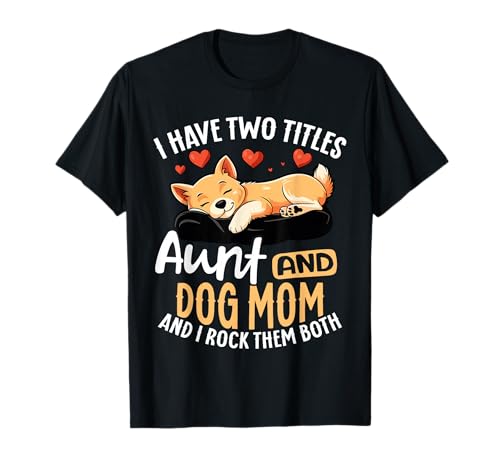 Ich Habe Zwei Titel: Tante Und Hund Mama Lustig T-Shirt Ich Habe Zwei Titel: Tante Und Hund Mama Lustig T-Shirt von Lustige Tante Und Hund Mama Bekleidung