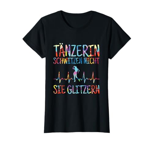 Tänzerin Schwitzen Nicht Glitzern Tanzen Tanzsport Tanz T-Shirt Tänzerin Schwitzen Nicht Glitzern Tanzen Tanzsport Tanz T-Shirt von Lustige Tanz Sprüche Kleidung