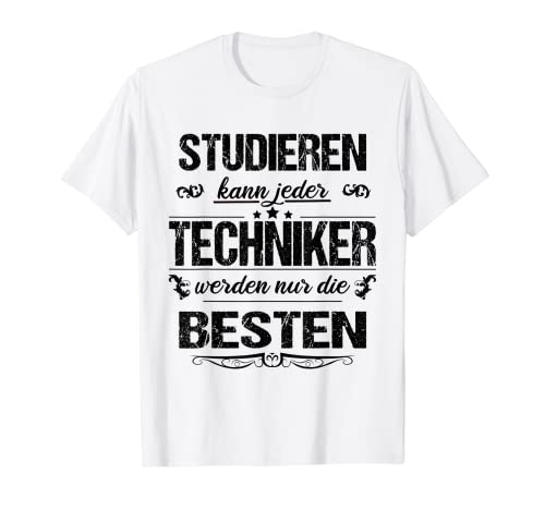 Herren Studieren Kann Jeder Techniker Werden Nur Die Besten T-Shirt Herren Studieren Kann Jeder Techniker Werden Nur Die Besten T-Shirt von Lustige Techniker Sprüche Prüfung Bestanden