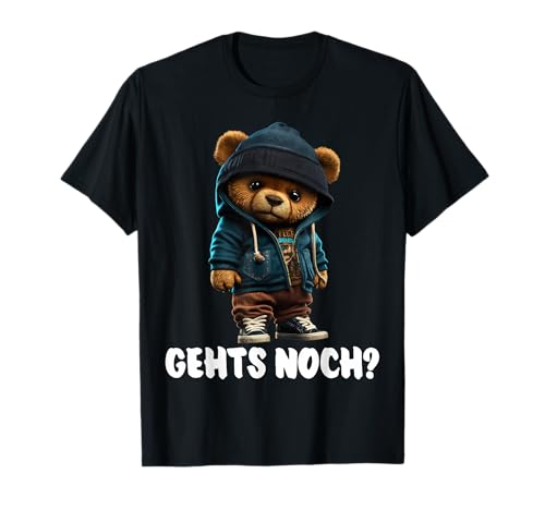 Gehts Noch? Lustige Teddy Spruch Männer Frauen Teddybär T-Shirt Gehts Noch? Lustige Teddy Spruch Männer Frauen Teddybär T-Shirt von Lustige Teddybär Motiv Sarkastische Sprüche Ironie