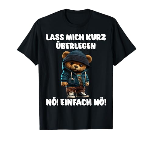 Nö! Einfach Nö! Lustige Teddy Spruch Männer Frauen Teddybär T-Shirt Nö! Einfach Nö! Lustige Teddy Spruch Männer Frauen Teddybär T-Shirt von Lustige Teddybär Motiv Sarkastische Sprüche Ironie