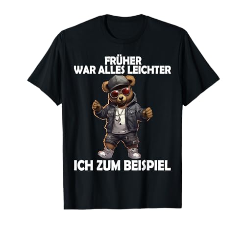 Früher war alles leichter Lustige Teddy Männer Frauen T-Shirt Früher war alles leichter Lustige Teddy Männer Frauen T-Shirt von Lustige Teddybär humorvollen Spruch Ironie Witze