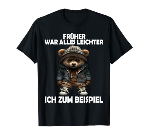 Früher war alles leichter Lustige Teddy Männer Frauen T-Shirt Früher war alles leichter Lustige Teddy Männer Frauen T-Shirt von Lustige Teddybär humorvollen Spruch Ironie Witze