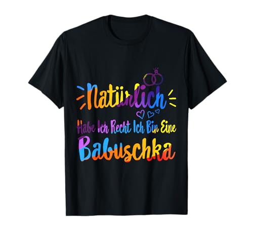 Naturlich Habe Ich Recht Ich Bin Eine Babuschka Damen Humorv T-Shirt Naturlich Habe Ich Recht Ich Bin Eine Babuschka Damen Humorv T-Shirt von Lustige Tees von WithMe Co.