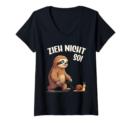 Damen Faultier Humor Spruch, Zieh Nicht So, Schnecke Humor Wandern T-Shirt mit V-Ausschnitt von Lustige Tier Sprüche & Designs für Herren & Damen