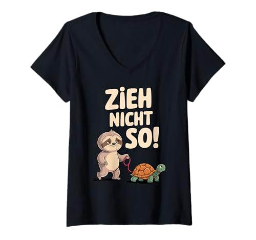 Damen Faultier Spruch, Zieh Nicht So, Schildkröte T-Shirt mit V-Ausschnitt Damen Faultier Spruch, Zieh Nicht So, Schildkröte T-Shirt mit V-Ausschnitt von Lustige Tier Sprüche & Designs für Herren & Damen