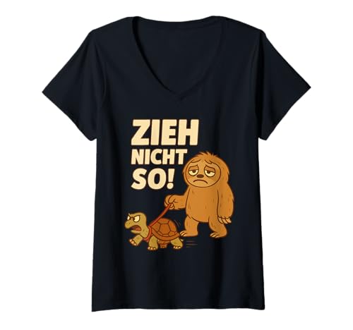 Damen Zieh Nicht So, Lustiger Faultier Spruch & Schildkröte T-Shirt mit V-Ausschnitt Damen Zieh Nicht So, Lustiger Faultier Spruch & Schildkröte T-Shirt mit V-Ausschnitt von Lustige Tier Sprüche & Designs für Herren & Damen