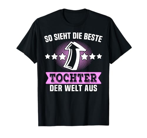 Tochter Papa Familie Mama Beste Tochter T-Shirt Tochter Papa Familie Mama Beste Tochter T-Shirt von Lustige Töchter Sprüche Mädchen Toechter Spruch