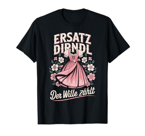 Trachtenshirt Damen Frau Ersatzdirndl Trachten Ersatz Dirndl T-Shirt von Lustige Tracht Motive & Outfits für Frauen