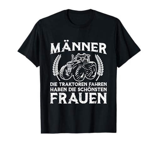 Landwirt Männer Die Traktoren Fahren Trecker Spruch T-Shirt Landwirt Männer Die Traktoren Fahren Trecker Spruch T-Shirt von Lustige Traktoren Landwirt Spruch Geschenke