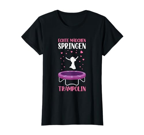 Echte Mädchen Springen Trampolin Jumping Sport Spruch T-Shirt Echte Mädchen Springen Trampolin Jumping Sport Spruch T-Shirt von Lustige Trampolin Geschenke Für Trampolinspringer
