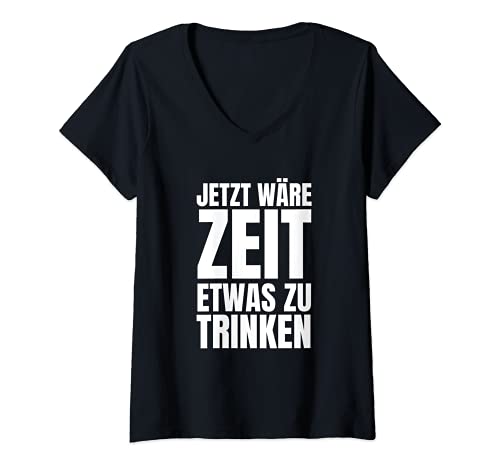Damen Jetzt Wäre Zeit Etwas Zu Trinken - Trinkspruch T-Shirt mit V-Ausschnitt Damen Jetzt Wäre Zeit Etwas Zu Trinken - Trinkspruch T-Shirt mit V-Ausschnitt von Lustige Trinksprüche Und Party Shop