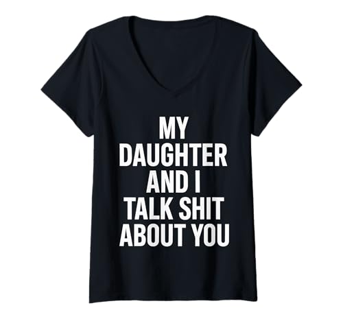 Damen My Daughter and I Talk Shit About You T-Shirt mit V-Ausschnitt Damen My Daughter and I Talk Shit About You T-Shirt mit V-Ausschnitt von Lustige Vater Tochter Sprüche Humor