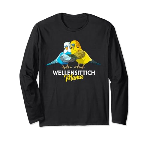 Wellensittich Mama Vogelbesitzerin Welli Sittich Langarmshirt von Lustige Vogel Liebhaber Geschenkideen