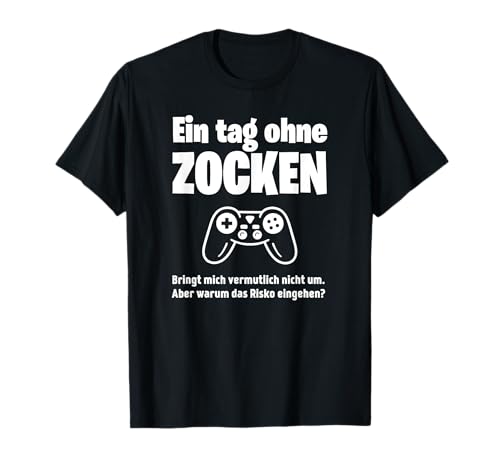 Herren Gamer T-Shirt: Ein Tag Ohne Zocken Warum? Geschenkide T-Shirt Herren Gamer T-Shirt: Ein Tag Ohne Zocken Warum? Geschenkide T-Shirt von Lustige Weihnachts Geschenke Ideen