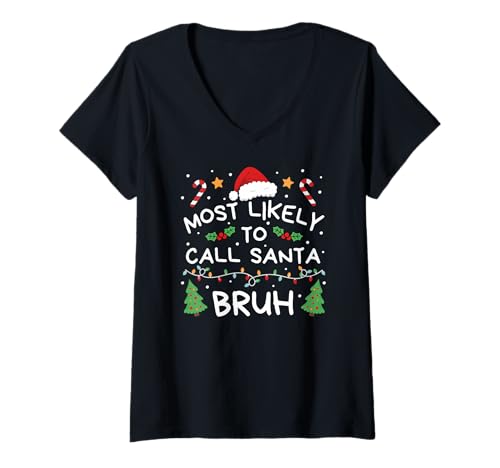 Damen Most Likely to Call Santa Bruh Christmas Family Matching T-Shirt mit V-Ausschnitt Damen Most Likely to Call Santa Bruh Christmas Family Matching T-Shirt mit V-Ausschnitt von Lustige Weihnachtsfamilie Passende Urlaubskleidung