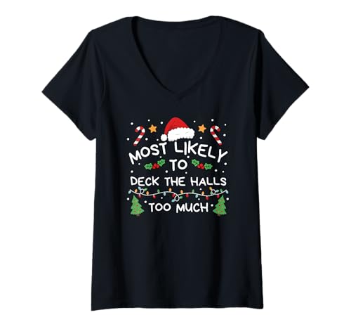 Damen Most Likely to Deck The Halls Too Much Christmas Family T-Shirt mit V-Ausschnitt Damen Most Likely to Deck The Halls Too Much Christmas Family T-Shirt mit V-Ausschnitt von Lustige Weihnachtsfamilie Passende Urlaubskleidung