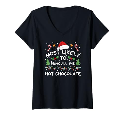 Damen Most Likely to Drink Hot Chocolate Christmas Family Matching T-Shirt mit V-Ausschnitt Damen Most Likely to Drink Hot Chocolate Christmas Family Matching T-Shirt mit V-Ausschnitt von Lustige Weihnachtsfamilie Passende Urlaubskleidung