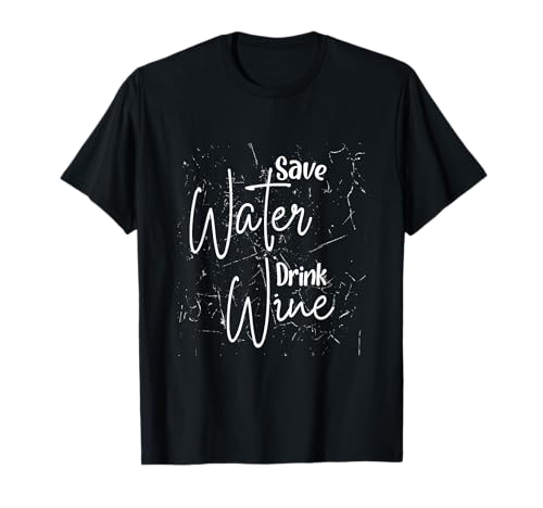 Save water drink Wine Damen T-Shirt von Lustige Weinliebhaber Sprüche als Geschenkidee