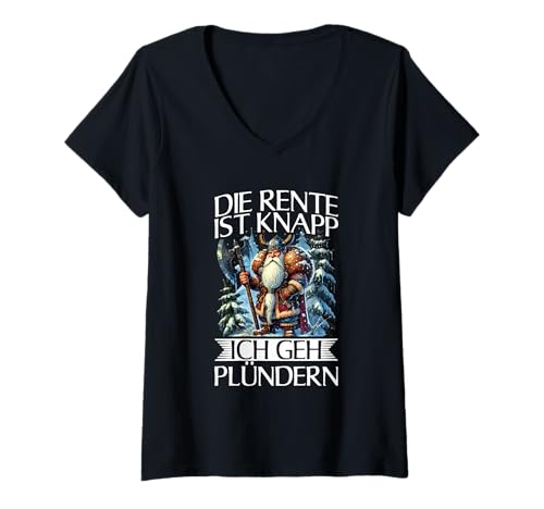 Damen Die Rente Ist Knapp Ich GEH Plündern Wikinger Rente Pension T-Shirt mit V-Ausschnitt von Lustige Wikinger Rentner Sprüche