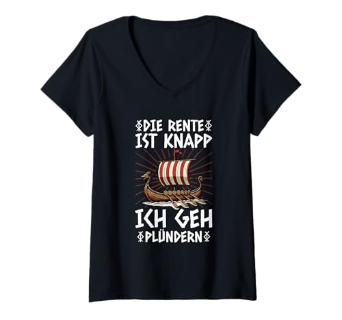 Damen Die Rente Ist Knapp Ich GEH Plündern Wikinger Schiff Arbeit T-Shirt mit V-Ausschnitt Damen Die Rente Ist Knapp Ich GEH Plündern Wikinger Schiff Arbeit T-Shirt mit V-Ausschnitt von Lustige Wikinger & Rentner Sprüche