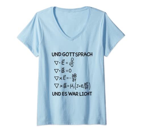 Damen Und Gott Sprach Und Es War Licht Maxwell Gleichungen Physik T-Shirt mit V-Ausschnitt von Lustige Wissenschafts Nerd Motive für Physiker